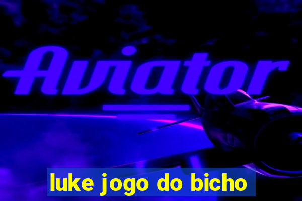 luke jogo do bicho